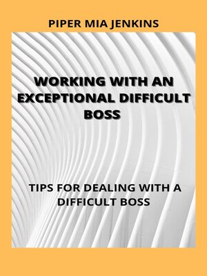 cover image of Working With an Exceptional Difficult Boss